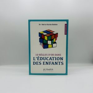10 REGLES D'OR DANS L EDUCATION DES ENFANTS