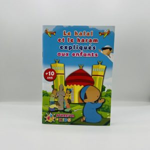 LE HALAL ET LE HARAM EXPLIQUE AUX ENFANTS +10ANS